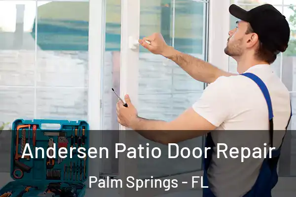  Andersen Patio Door Repair Palm Springs - FL