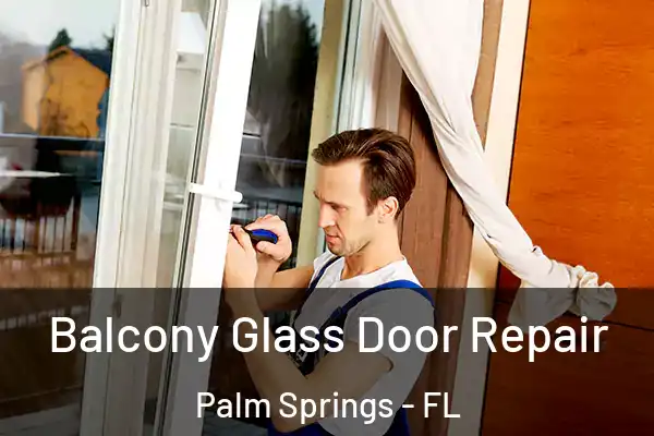 Balcony Glass Door Repair Palm Springs - FL