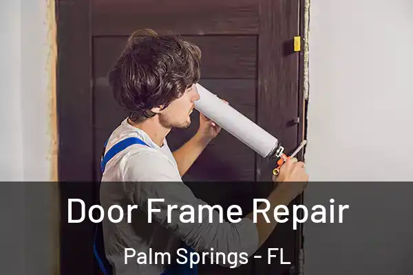  Door Frame Repair Palm Springs - FL
