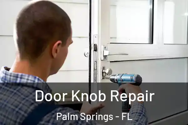 Door Knob Repair Palm Springs - FL