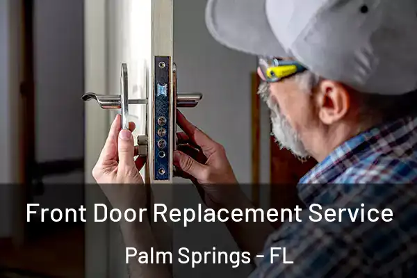 Front Door Replacement Service Palm Springs - FL