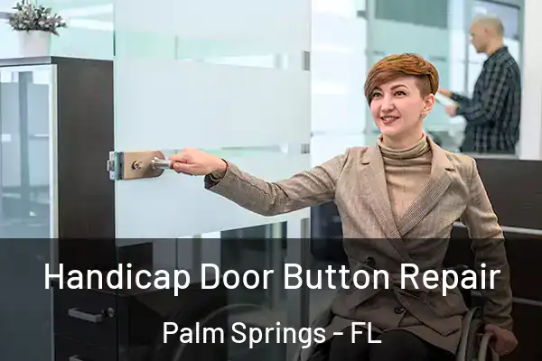 Handicap Door Button Repair Palm Springs - FL