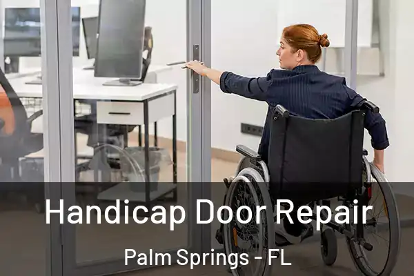 Handicap Door Repair Palm Springs - FL