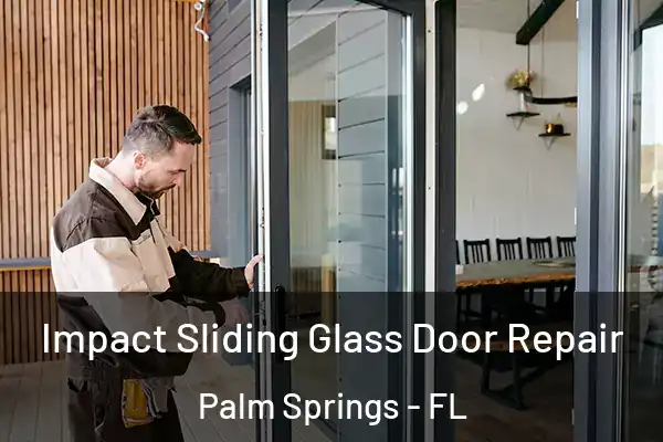 Impact Sliding Glass Door Repair Palm Springs - FL