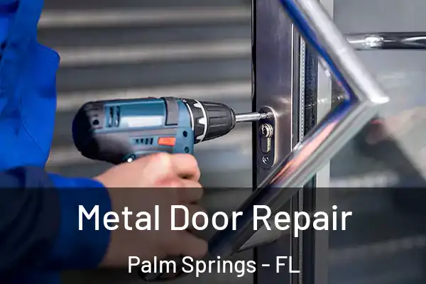  Metal Door Repair Palm Springs - FL