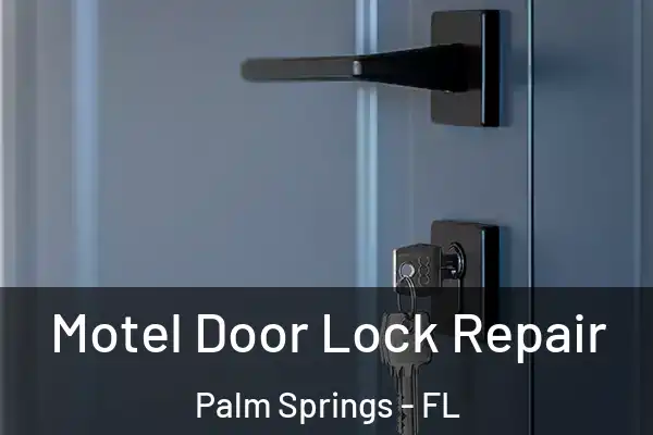  Motel Door Lock Repair Palm Springs - FL