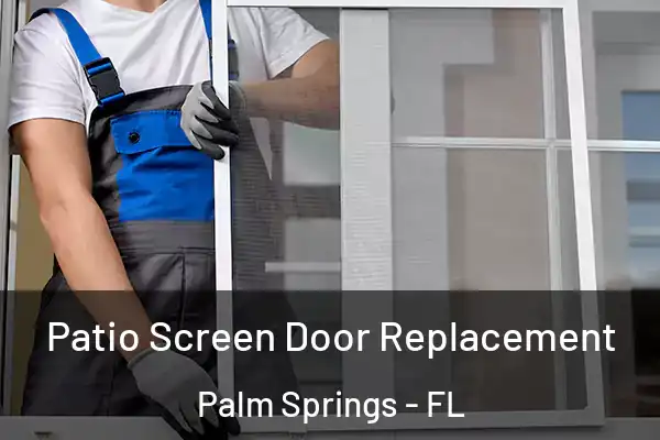 Patio Screen Door Replacement Palm Springs - FL