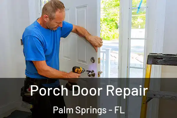 Porch Door Repair Palm Springs - FL