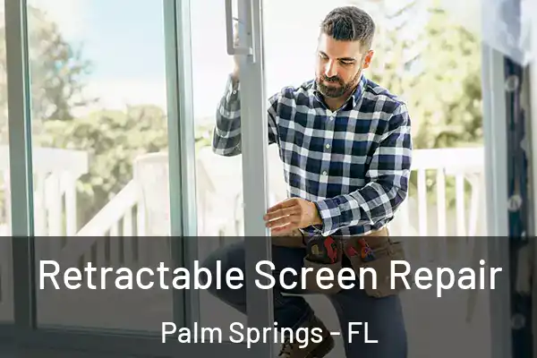 Retractable Screen Repair Palm Springs - FL