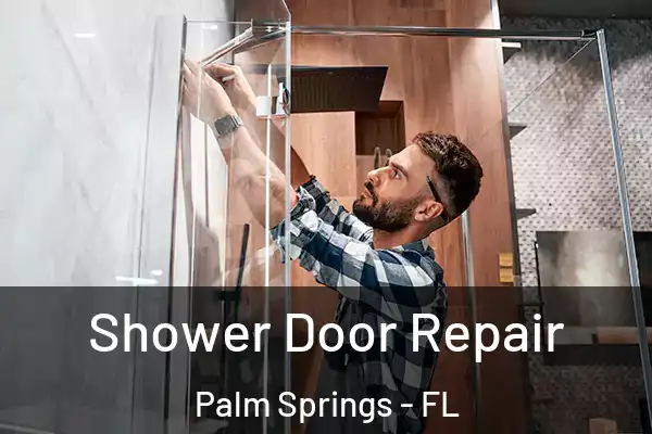 Shower Door Repair Palm Springs - FL