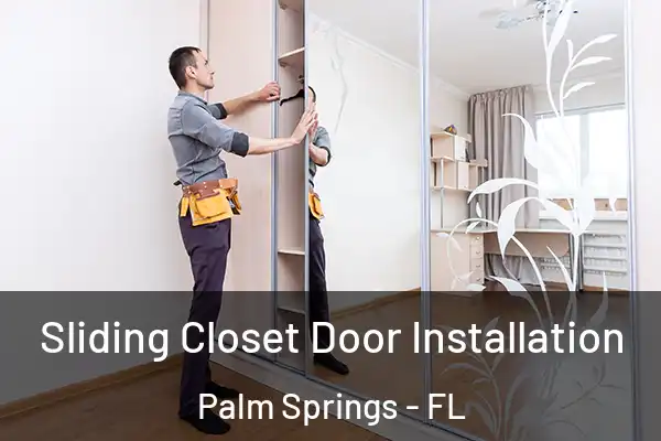 Sliding Closet Door Installation Palm Springs - FL
