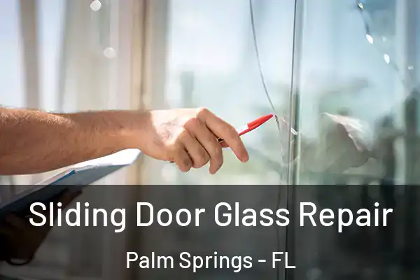 Sliding Door Glass Repair Palm Springs - FL