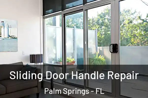 Sliding Door Handle Repair Palm Springs - FL