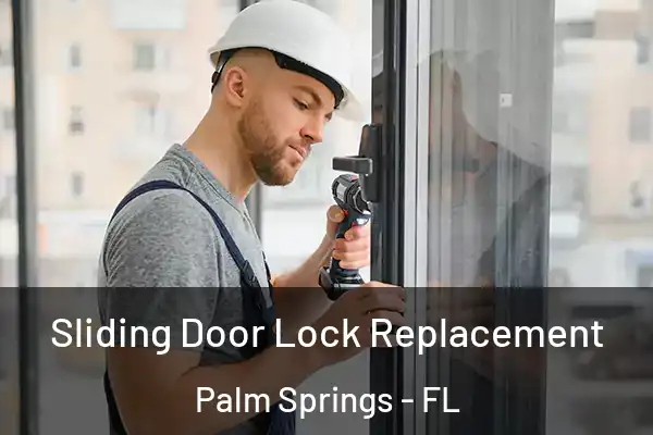 Sliding Door Lock Replacement Palm Springs - FL