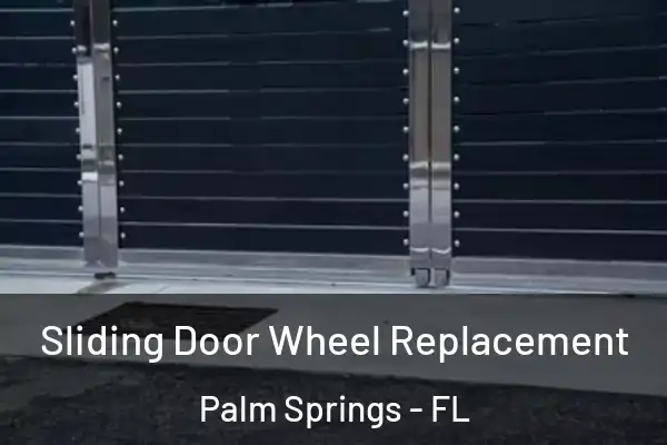 Sliding Door Wheel Replacement Palm Springs - FL