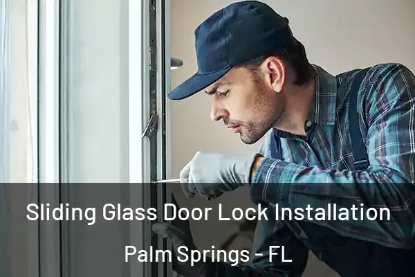 Sliding Glass Door Lock Installation Palm Springs - FL