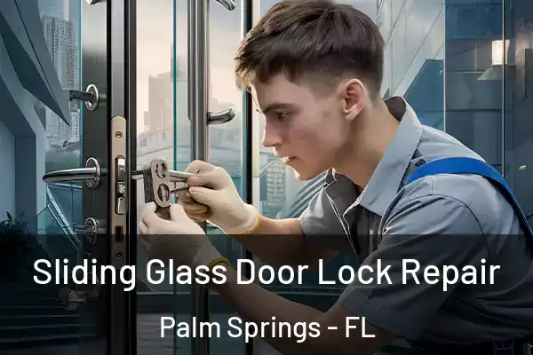 Sliding Glass Door Lock Repair Palm Springs - FL