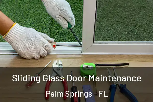 Sliding Glass Door Maintenance Palm Springs - FL