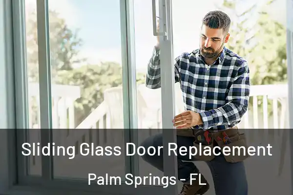 Sliding Glass Door Replacement Palm Springs - FL