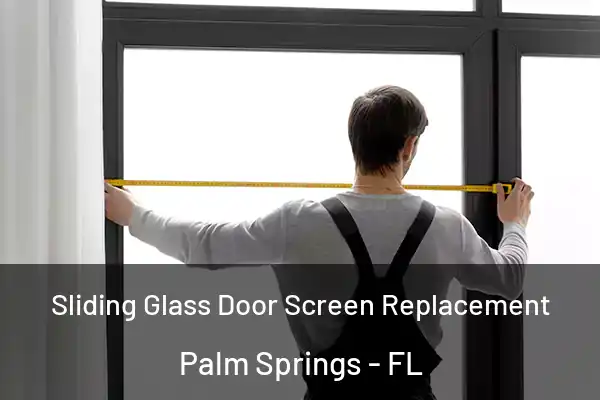 Sliding Glass Door Screen Replacement Palm Springs - FL