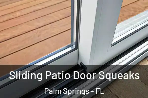 Sliding Patio Door Squeaks Palm Springs - FL
